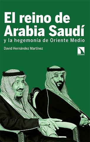 REINO DE ARABIA SAUDÍ Y LA HEGEMONÍA DE ORIENTE MEDIO, EL | 9788413520131 | HERNÁNDEZ MARTÍNEZ, DAVID | Llibreria L'Illa - Llibreria Online de Mollet - Comprar llibres online