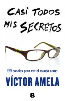 CASI TODOS MIS SECRETOS | 9788466651103 | AMELA, VICTOR | Llibreria L'Illa - Llibreria Online de Mollet - Comprar llibres online