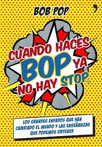 CUANDO HACES BOP YA NO HAY STOP | 9788499983967 | BOB POP | Llibreria L'Illa - Llibreria Online de Mollet - Comprar llibres online