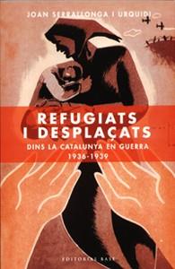 REFUGIATS I DESPLAÇATS DE LA CATALUNYA EN GUERRA 1936-1939 | 9788485031238 | SERRALLONGA I URQUIDI, JOAN | Llibreria L'Illa - Llibreria Online de Mollet - Comprar llibres online