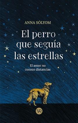 PERRO QUE SEGUÍA LAS ESTRELLAS, EL | 9788419873552 | SÓLYOM, ANNA | Llibreria L'Illa - Llibreria Online de Mollet - Comprar llibres online