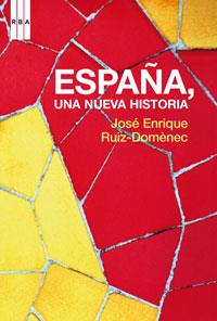 ESPAÑA UNA NUEVA HISTORIA | 9788478716517 | RUIZ-DOMENEC, JOSE ENRIQUE