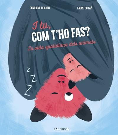 I TU COM T'HO FAS? | 9788419739902 | ÉDITIONS LAROUSSE