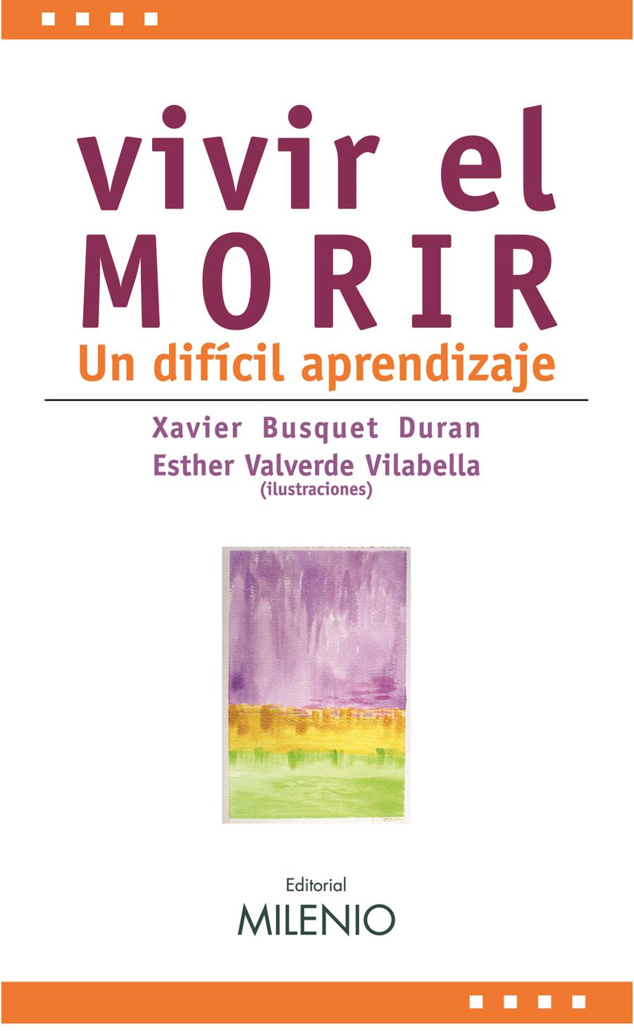 VIVIR EL MORIR : UN DIFICIL APRENDIZAJE | 9788497432641 | BUSQUET DURAN, XAVIER; VALVERDE VILABELLA, ESTHER | Llibreria L'Illa - Llibreria Online de Mollet - Comprar llibres online