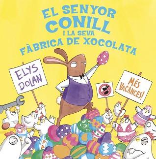 SENYOR CONILL I LA FÀBRICA DE XOCOLATA, EL | 9788416712281 | DOLAN, ELYS | Llibreria L'Illa - Llibreria Online de Mollet - Comprar llibres online
