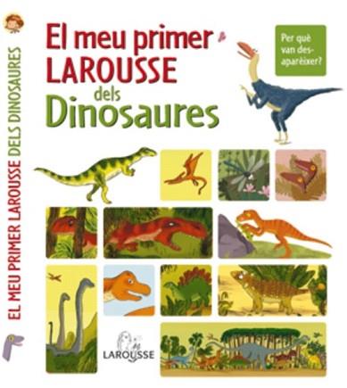 MEU PRIMER LAROUSSE DELS DINOSAURES, EL | 9788480168793