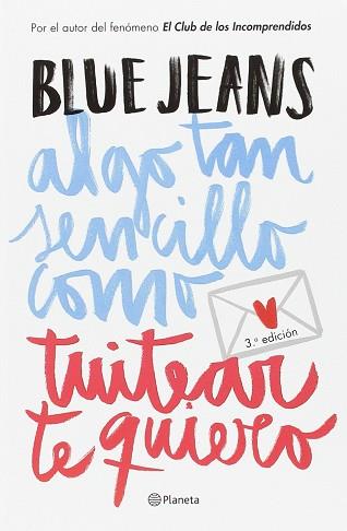 ALGO TAN SENCILLO COMO TUITEAR TE QUIERO | 9788408163411 | JEANS, BLUE