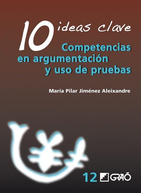 10 IDEAS CLAVES COMPETENCIAS EN ARGUMENTACION Y USO DE PRUEB | 9788478278978 | JIMENEZ ALEIXANDRE, MARIA PILAR | Llibreria L'Illa - Llibreria Online de Mollet - Comprar llibres online