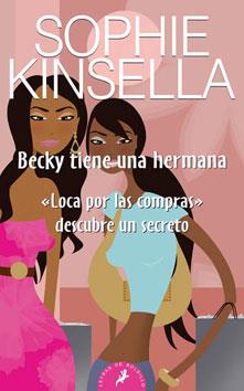 BECKY TIENE UNA HERMANA | 9788498381733 | KINSELLA, SOPHIE