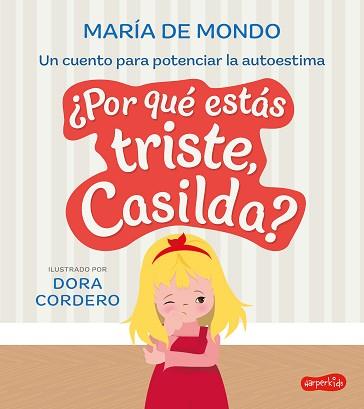 POR QUÉ ESTÁS TRISTE, CASILDA? UN CUENTO PARA POTENCIAR LA AUTOESTIMA | 9788419802040 | DE MONDO, MARÍA | Llibreria L'Illa - Llibreria Online de Mollet - Comprar llibres online