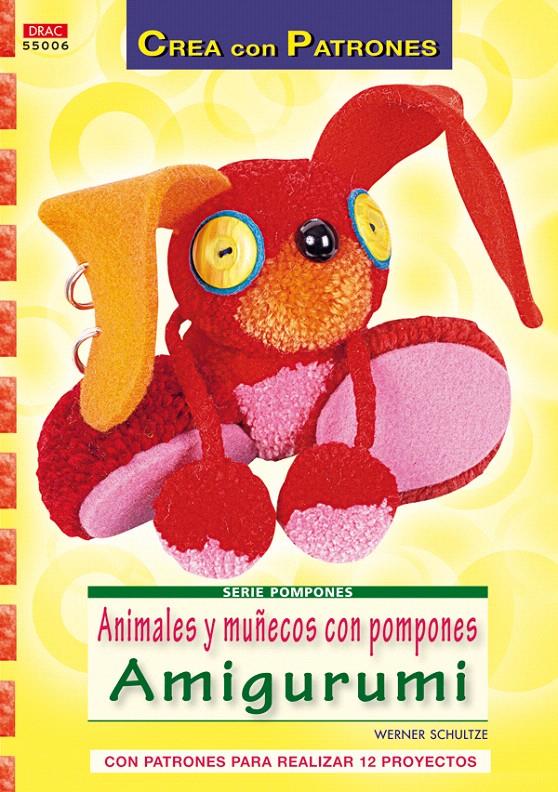 ANIMALES Y MUÑECOS CON POMPONES AMIGURUMI | 9788498741537 | SCHULTZE WERNER | Llibreria L'Illa - Llibreria Online de Mollet - Comprar llibres online