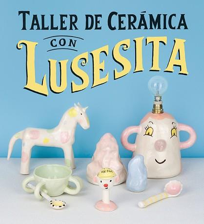TALLER DE CERÁMICA CON LUSESITA | 9788425231803 | (LAURA LASHERAS), LUSESITA | Llibreria L'Illa - Llibreria Online de Mollet - Comprar llibres online