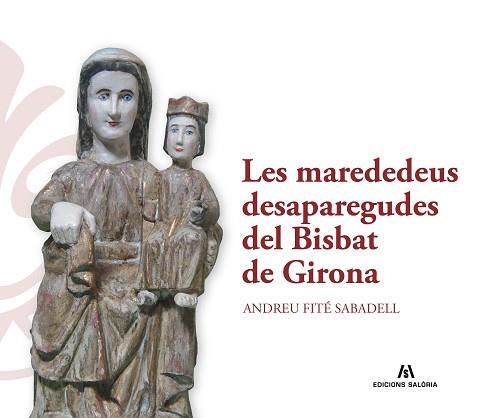 MAREDEDEUS DESAPAREGUDES DEL BISBAT DE GIRONA, LES | 9788412899993 | FITÉ SABADELL, ANDREU