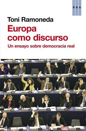 EUROPA COMO DISCURSO | 9788490562338 | RAMONEDA, TONI | Llibreria L'Illa - Llibreria Online de Mollet - Comprar llibres online
