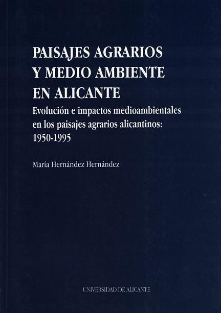 PAISAJES AGRARIOS Y MEDIO AMBIENTE EN ALICANTE.EVO | 9788479083212 | HERNANDEZ HERNANDEZ