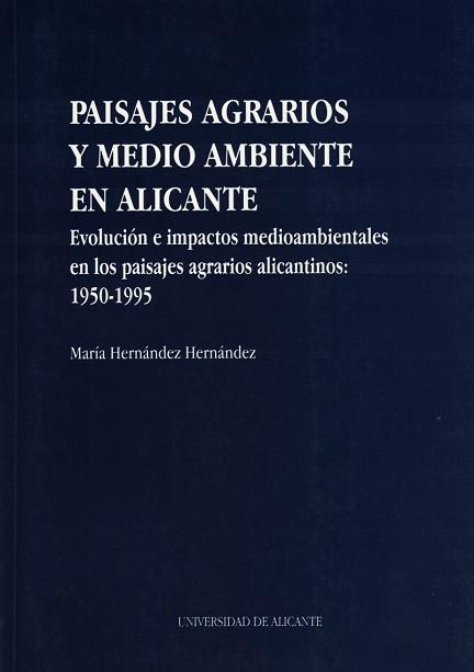 PAISAJES AGRARIOS Y MEDIO AMBIENTE EN ALICANTE.EVO | 9788479083212 | HERNANDEZ HERNANDEZ | Llibreria L'Illa - Llibreria Online de Mollet - Comprar llibres online