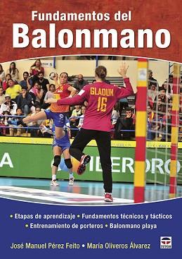 FUNDAMENTOS DEL BALONMANO | 9788416676668 | PÉREZ FEITO, JOSÉ MANUEL/OLIVEROS ÁLVAREZ, MARÍA | Llibreria L'Illa - Llibreria Online de Mollet - Comprar llibres online