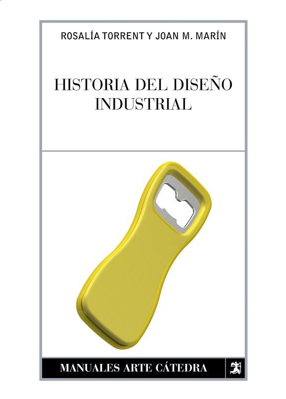 HISTORIA DEL DISEÑO INDUSTRIAL | 9788437622675 | TORRENT, ROSALÍA/MARÍN, JUAN MANUEL | Llibreria L'Illa - Llibreria Online de Mollet - Comprar llibres online