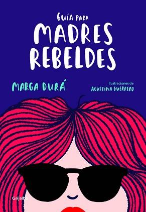 GUÍA PARA MADRES REBELDES | 9788416895717 | DURÁ, MARGA / AGUSTINA GUERRERO