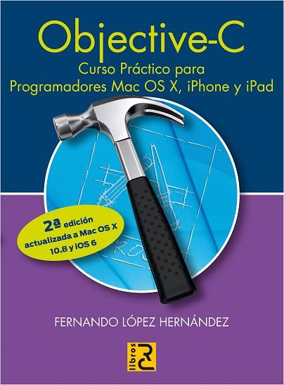 OBJECTIVE C CURSO PRACTICO PARA PROGRAMADORES MAC 2ªED | 9788493945084 | LOPEZ HERNANDEZ, FERNANDO | Llibreria L'Illa - Llibreria Online de Mollet - Comprar llibres online