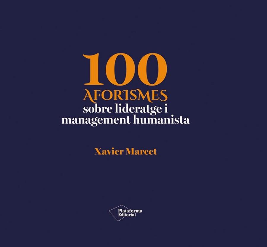 100 AFORISMES SOBRE LIDERATGE I MANAGEMENT HUMANISTA | 9791388406232 | MARCET, XAVIER | Llibreria L'Illa - Llibreria Online de Mollet - Comprar llibres online