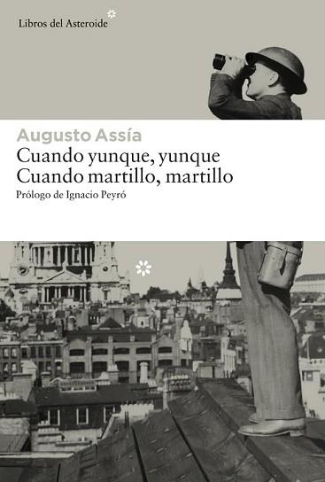 CUANDO YUNQUE YUNQUE / CUANDO MARTILLO, MARTILLO | 9788416213191 | ASSÍA, AUGUSTO