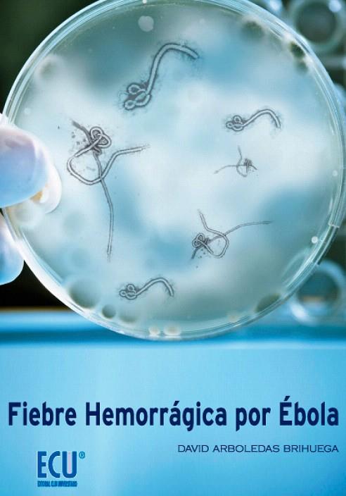 FIEBRE HEMORRÁGICA POR ÉBOLA | 9788499485232 | ARBOLEDAS BRIHUEGA, DAVID