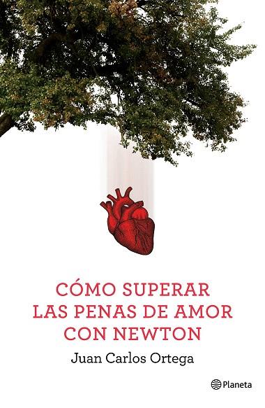 CÓMO SUPERAR LAS PENAS DE AMOR CON NEWTON | 9788408144663 | ORTEGA, JUAN CARLOS | Llibreria L'Illa - Llibreria Online de Mollet - Comprar llibres online