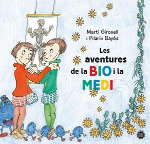 AVENTURES DE LA BIO I LA MEDI | 9788413896786 | GIRONELL, MARTÍ/BAYÉS, PILARÍN