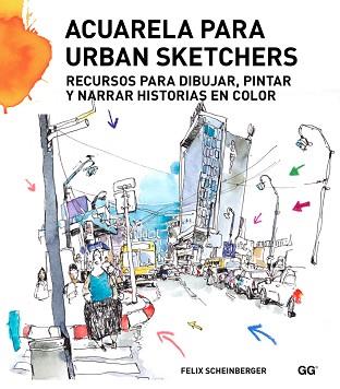 ACUARELA PARA URBAN SKETCHERS | 9788425227547 | SCHEINBERGER, FELIX | Llibreria L'Illa - Llibreria Online de Mollet - Comprar llibres online