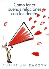 COMO TENER BUENAS RELACIONES CON LOS DEMAS | 9788449320217 | ZACZYK, CHRISTIAN | Llibreria L'Illa - Llibreria Online de Mollet - Comprar llibres online