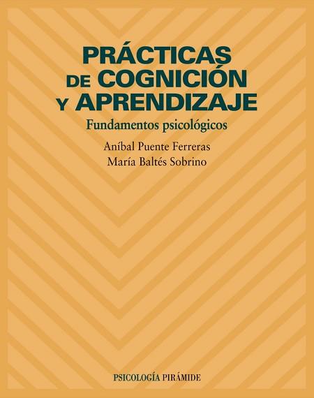 PRACTICAS DE COGNICION Y APRENDIZAJE | 9788436816358 | PUENTE FERRERAS, ANIBAL / BALTES SOBRINO, MARIA