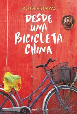 DESDE UNA BICICLETA CHINA | 9788491390145 | PAYÁS, DOLORES | Llibreria L'Illa - Llibreria Online de Mollet - Comprar llibres online