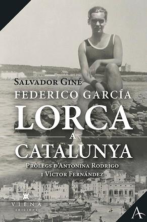 FEDERICO GARCÍA LORCA A CATALUNYA | 9788417998950 | GINÉ LACASA, SALVADOR | Llibreria L'Illa - Llibreria Online de Mollet - Comprar llibres online