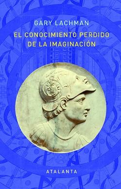CONOCIMIENTO PERDIDO DE LA IMAGINACION, EL | 9788412074338 | LACHMAN, GARY