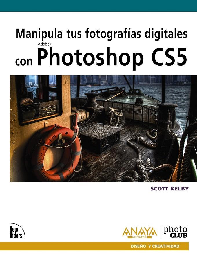 MANIPULA TUS FOTOGRAFÍAS DIGITALES CON PHOTOSHOP CS5 | 9788441528758 | KELBY, SCOTT