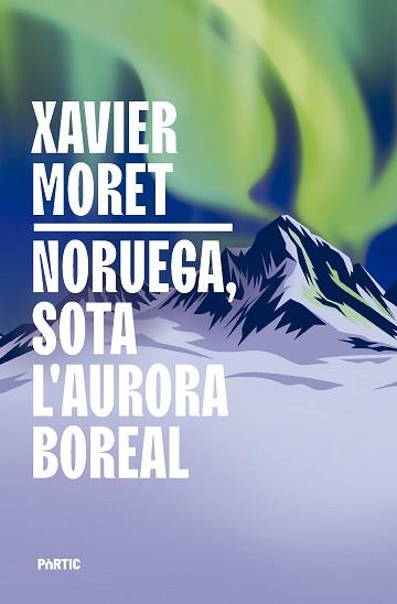 NORUEGA SOTA L'AURORA BOREAL | 9788498096330 | MORET I ROS, XAVIER | Llibreria L'Illa - Llibreria Online de Mollet - Comprar llibres online