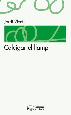 CALCIGAR EL LLAMP | 9788497796194 | VIVET, JORDI | Llibreria L'Illa - Llibreria Online de Mollet - Comprar llibres online