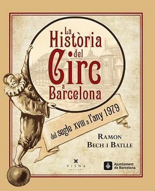 HISTÒRIA DEL CIRC A BARCELONA DEL SEGLE XVIII A L'ANY 1979 | 9788483308462 | BECH I BATLLE, RAMON | Llibreria L'Illa - Llibreria Online de Mollet - Comprar llibres online