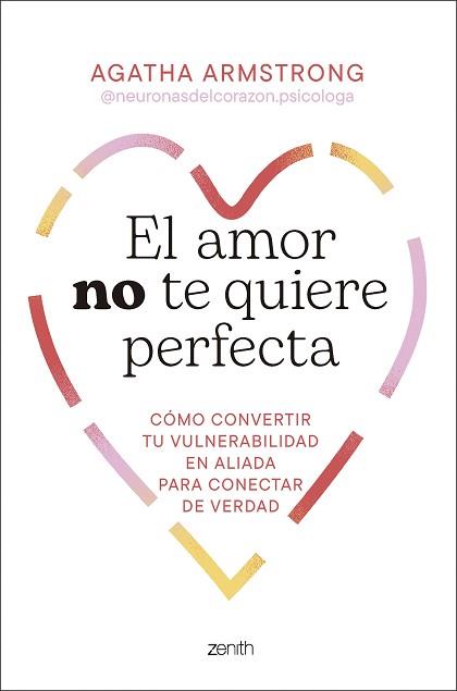 AMOR NO TE QUIERE PERFECTA, EL | 9788408319504 | AGATHA ARMSTRONG @NEURONASDELCORAZON.PSICOLOGA