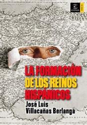 FORMACION DE LOS REINOS HISPANICOS, LA | 9788467022575 | VILLACAÑAS BERLANGA, JOSE LUIS | Llibreria L'Illa - Llibreria Online de Mollet - Comprar llibres online