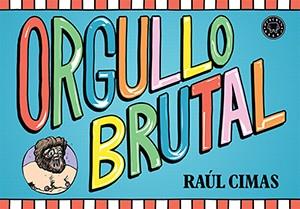 ORGULLO BRUTAL | 9788416290307 | CIMAS, RAÚL | Llibreria L'Illa - Llibreria Online de Mollet - Comprar llibres online