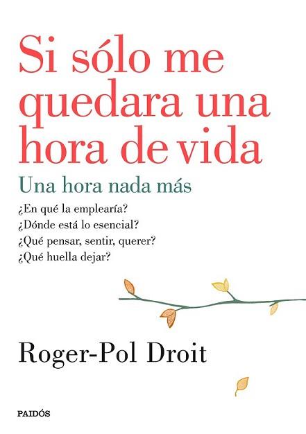 SI SÓLO ME QUEDARA UNA HORA DE VIDA | 9788449330919 | DROIT, ROGER-POL | Llibreria L'Illa - Llibreria Online de Mollet - Comprar llibres online