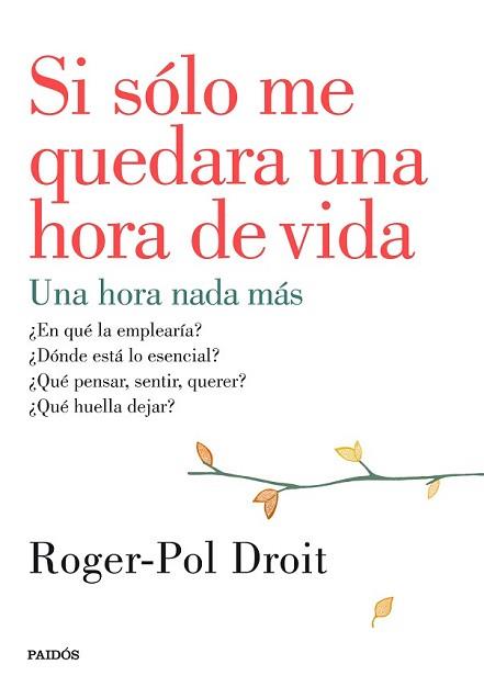 SI SÓLO ME QUEDARA UNA HORA DE VIDA | 9788449330919 | DROIT, ROGER-POL