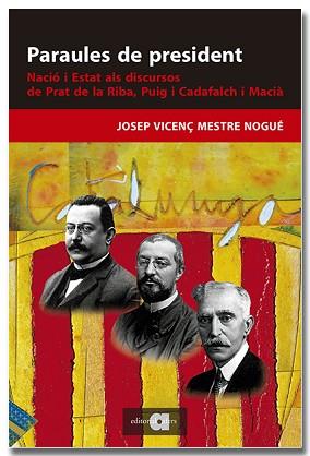 PARAULES DE PRESIDENT. NACIÓ I ESTAT ALS DISCURSOS DE PRAT DE LA RIBA, PUIG I CA | 9788418618895 | MESTRE NOGUÉ, JOSEP VICENÇ | Llibreria L'Illa - Llibreria Online de Mollet - Comprar llibres online