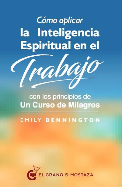 CÓMO APLICAR LA AINTELIGENCIA ESPIRITUAL EN EL TRABAJO | 9788494679865 | BENNINGTON, EMILY | Llibreria L'Illa - Llibreria Online de Mollet - Comprar llibres online