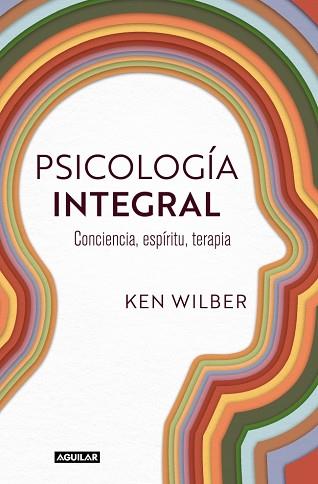PSICOLOGÍA INTEGRAL | 9788403525429 | WILBER, KEN | Llibreria L'Illa - Llibreria Online de Mollet - Comprar llibres online