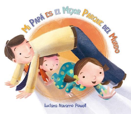 MI PAPÁ ES EL MEJOR PARQUE DEL MUNDO | 9788416117079 | NAVARRO POWELL, LUCIANA/NAVARRO POWELL, LUCIANA