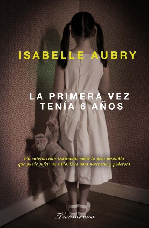 PRIMERA VEZ TENIA SEIS AÑOS, LA | 9788499180618 | AUBRY, ISABELLE | Llibreria L'Illa - Llibreria Online de Mollet - Comprar llibres online