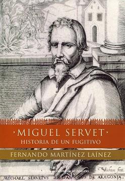 MIGUEL SERVET | 9788484602705 | MARTINEZ LAINEZ, FERNANDO | Llibreria L'Illa - Llibreria Online de Mollet - Comprar llibres online